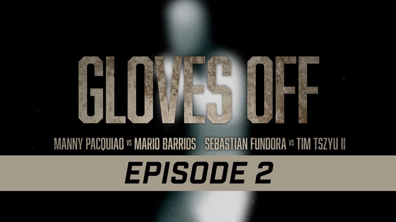 GLOVES OFF: FUNDORA vs. TSZYU 2 - EPISODE 2